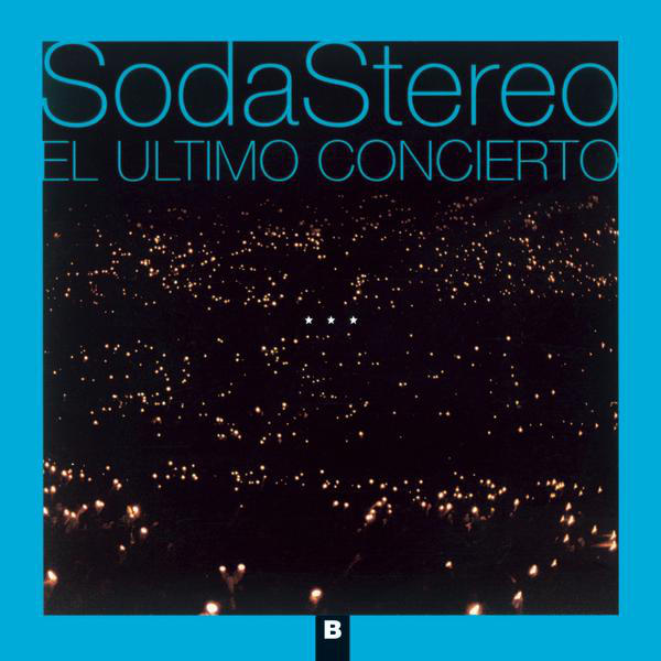 Soda Stereo – El Ultimo Concierto B (iTunes Plus AAC M4A) (Album)